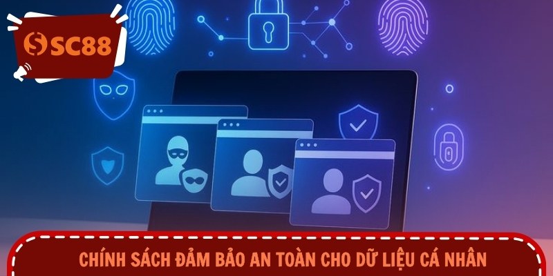 Chính sách đảm bảo an toàn cho dữ liệu cá nhân