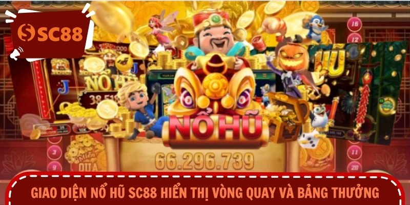 Giao diện nổ hũ SC88 hiển thị vòng quay và bảng thưởng