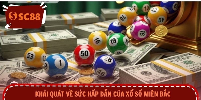 Khái quát về sức hấp dẫn của xổ số miền Bắc