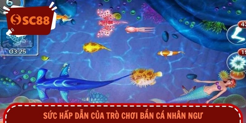 Sức hấp dẫn của trò chơi bắn cá Nhân Ngư