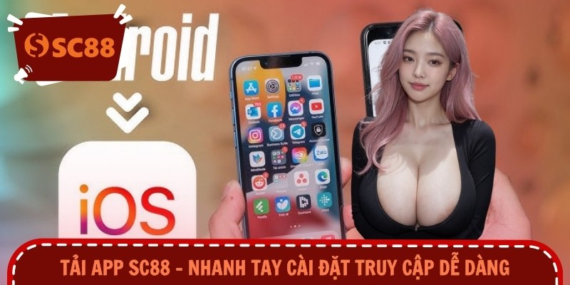 Tải App SC88 – Nhanh Tay Cài Đặt Truy Cập Dễ Dàng