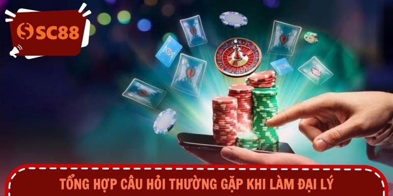 Tổng hợp câu hỏi thường gặp khi làm đại lý